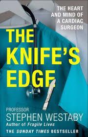 THE KNIFES EDGE THE HEART AND MIND OF A CARDIAC SURGEON