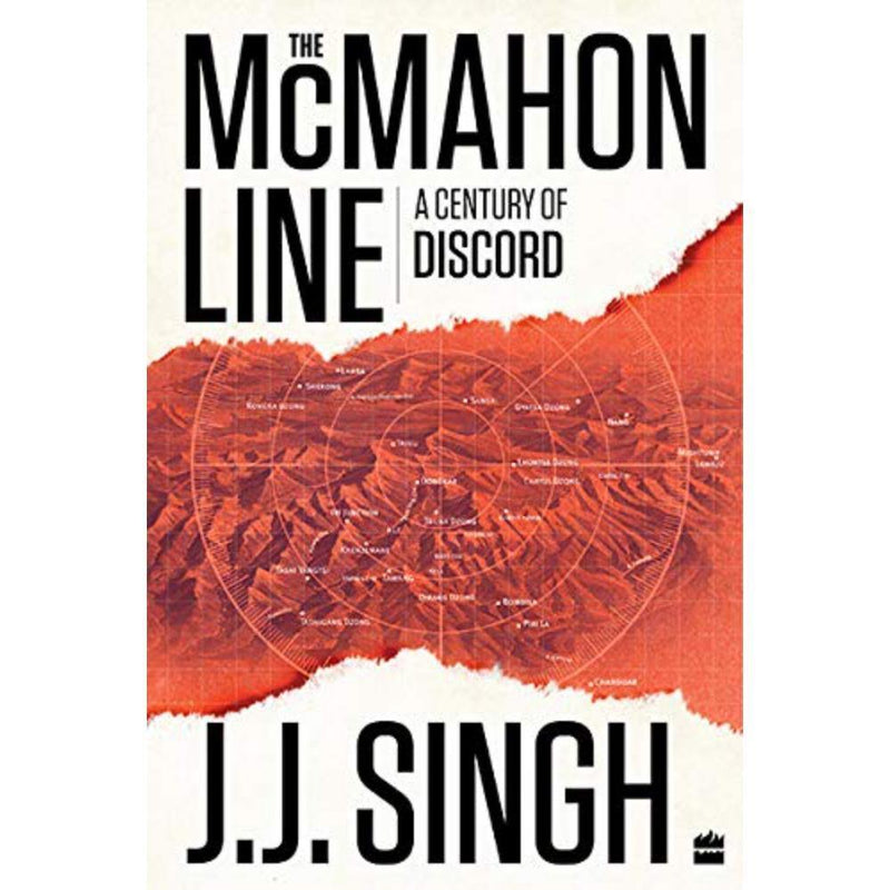 THE MCMAHON LINE 100 YEARS OF THE SINO INDIAN BOUNDARY DISPUTE - Odyssey Online Store