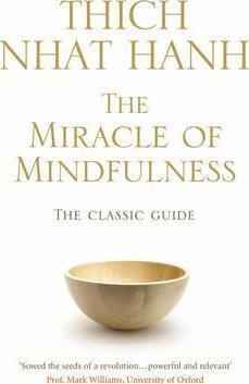 THE MIRACLE OF MINDFULNESS