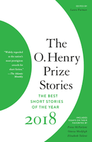 THE O HENRY PRIZE STORIES 2018