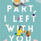THE PART I LEFT WITH YOU - Odyssey Online Store