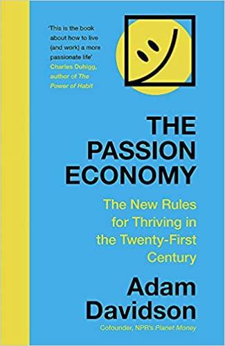 THE PASSION ECONOMY THE NEW RULES FOR THRIVING IN THE TWENTY-FIRST CENTURY