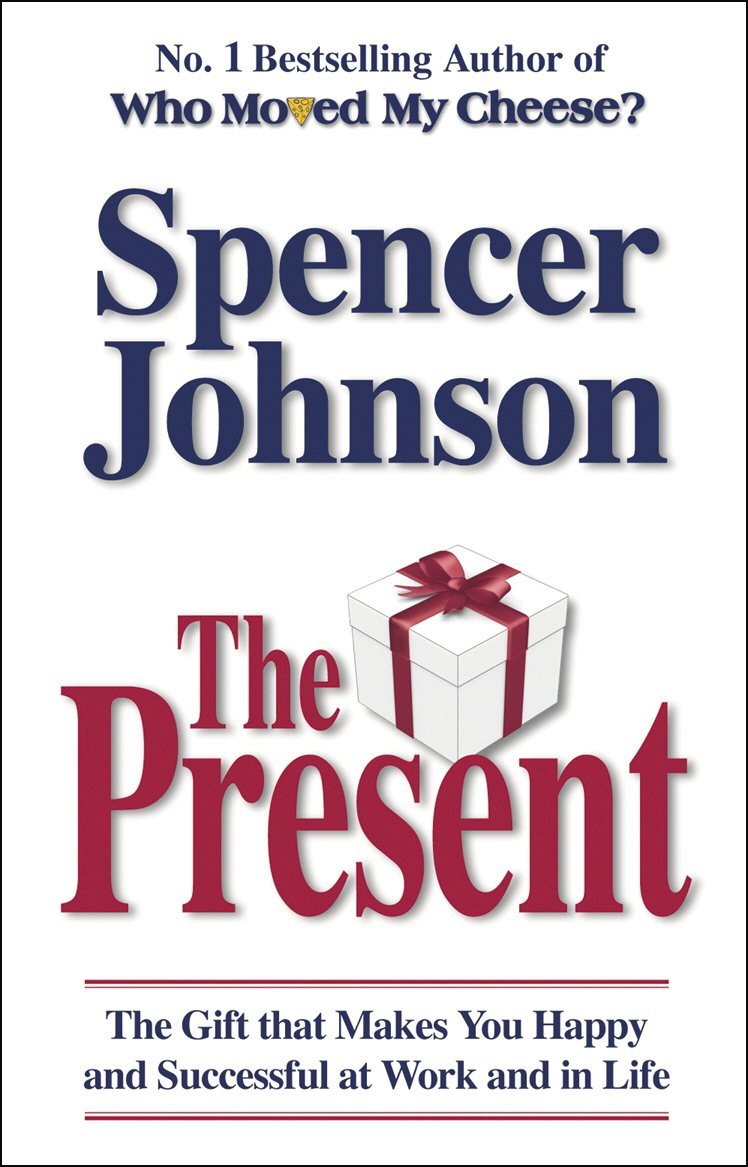 The Present: The Secret to Enjoying your Work and Life, Now! Paperback