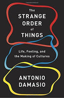 The Strange Order of Things  (English, Hardcover, Antonio Damasio)