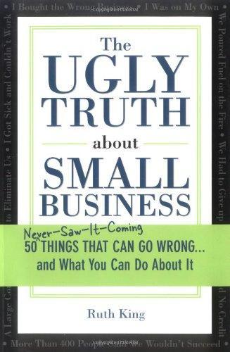THE UGLY TRUTH ABOUT SMALL BUSINESS