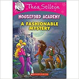 THEA STILTON MOUSEFORD ACADEMY 8: A FASHIONABLE