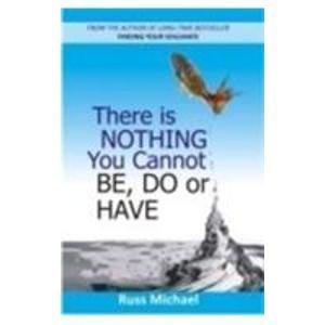 There is Nothing You Cannot be, Do or Have Paperback