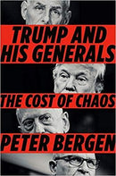 TRUMP AND HIS GENERALS THE COST OF CHAOS