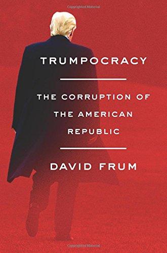 Trumpocracy: The Corruption of the American Republic