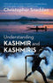 UNDERSTANDING KASHMIR AND KASHMIRIS