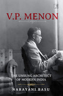 V P MENON The Unsung Architect of Modern India