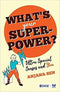 WHATS YOUR SUPER POWER