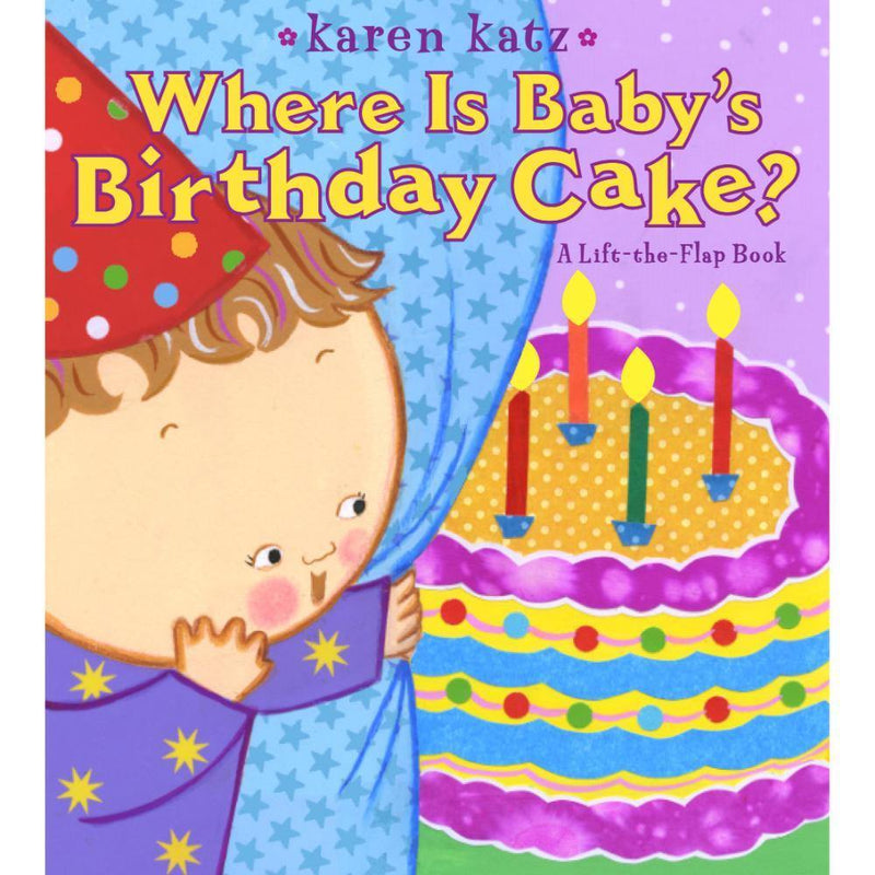 WHERE IS BABYS BIRTHDAY CAKE? A LIFT THE FLAP BOOK KAREN KATZ LIFT THE FLAP BOOKS - Odyssey Online Store