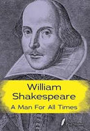 WILLIAM SHAKESPEARE A MAN FOR ALL TIMES