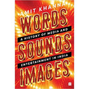 WORDS. SOUNDS IMAGES A HISTORY OF MEDIA AND ENTERTAINMENT IN INDIA - Odyssey Online Store