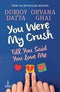 YOU WERE MY CRUSH... TILL YOU SAID YOU LOVE ME