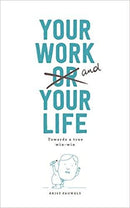 YOUR WORK AND YOUR LIFE