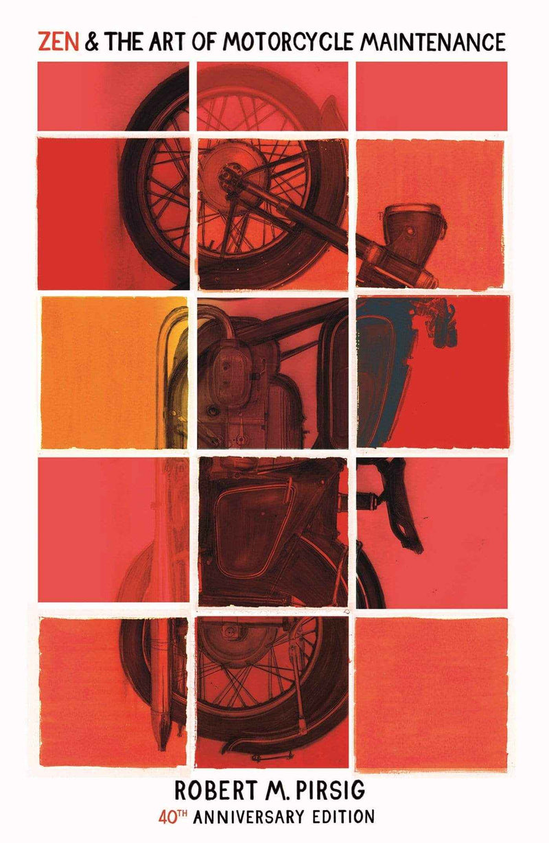ZEN AND THE ART OF MOTORCYCLE MAINTENANCE 40TH ANN